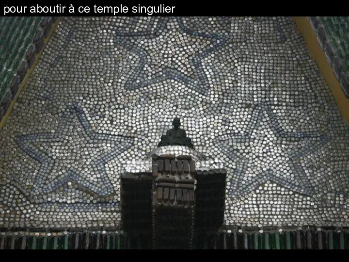 pour aboutir à ce temple singulier