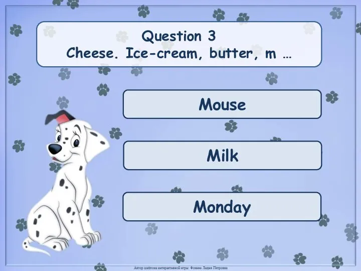 Mouse Milk Monday Question 3 Cheese. Ice-cream, butter, m …