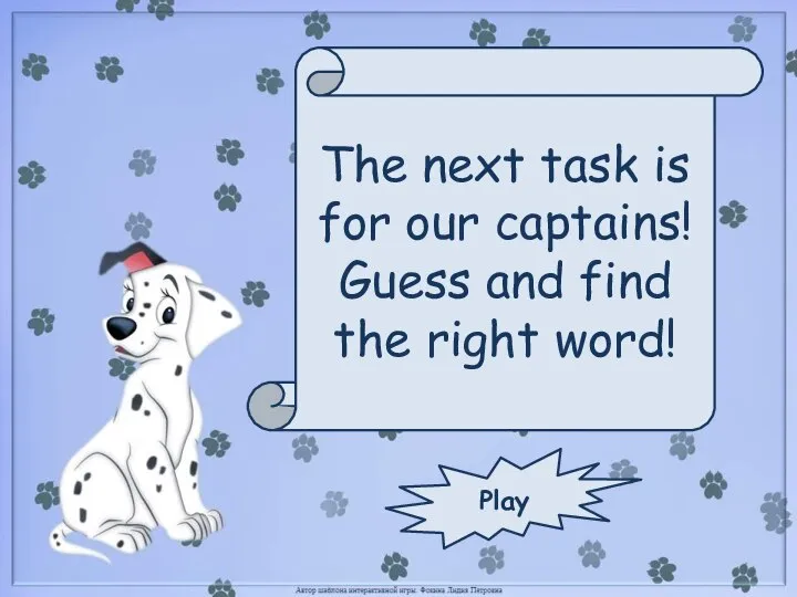 The next task is for our captains! Guess and find the right word! Play