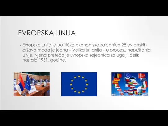EVROPSKA UNIJA Evropska unija je političko-ekonomska zajednica 28 evropskih država mada je