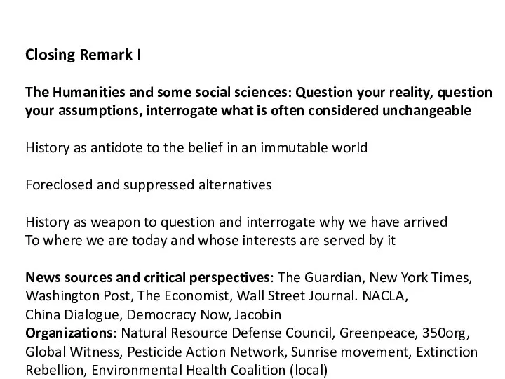 Closing Remark I The Humanities and some social sciences: Question your reality,