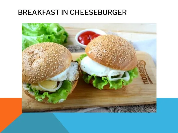 BREAKFAST IN CHEESEBURGER