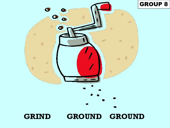 GRIND GROUP 8 GROUND GROUND