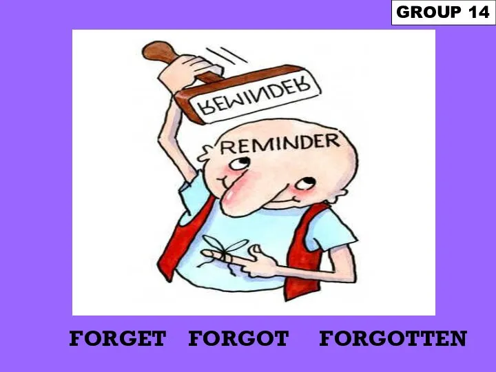 FORGET GROUP 14 FORGOTTEN FORGOT
