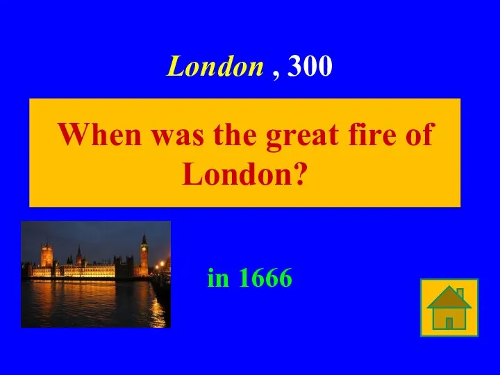 London , 300 in 1666 When was the great fire of London?