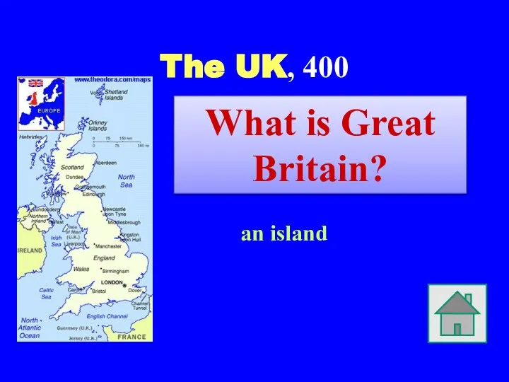 The UK, 400 an island What is Great Britain?
