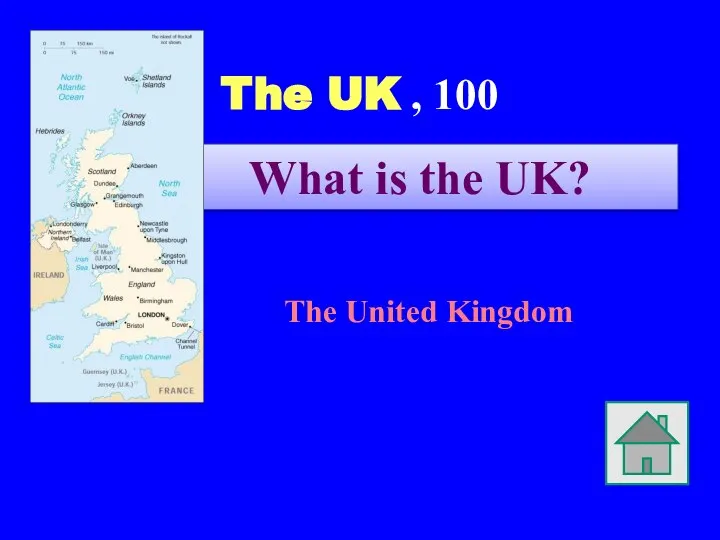 The UK , 100 The United Kingdom What is the UK?