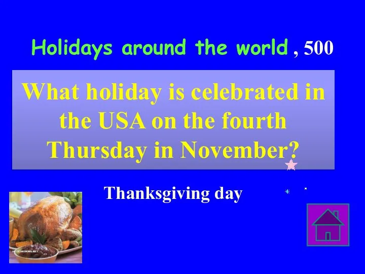 Holidays around the world , 500 Thanksgiving day What holiday is celebrated