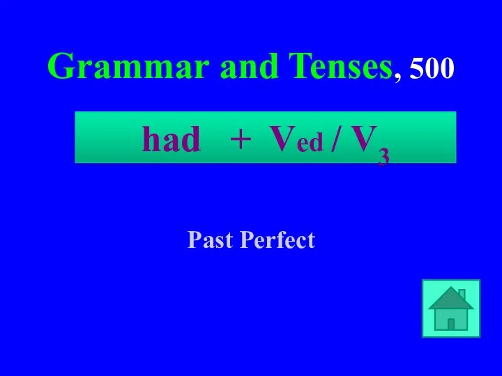 Grammar and Tenses, 500 Past Perfect had + Ved / V3