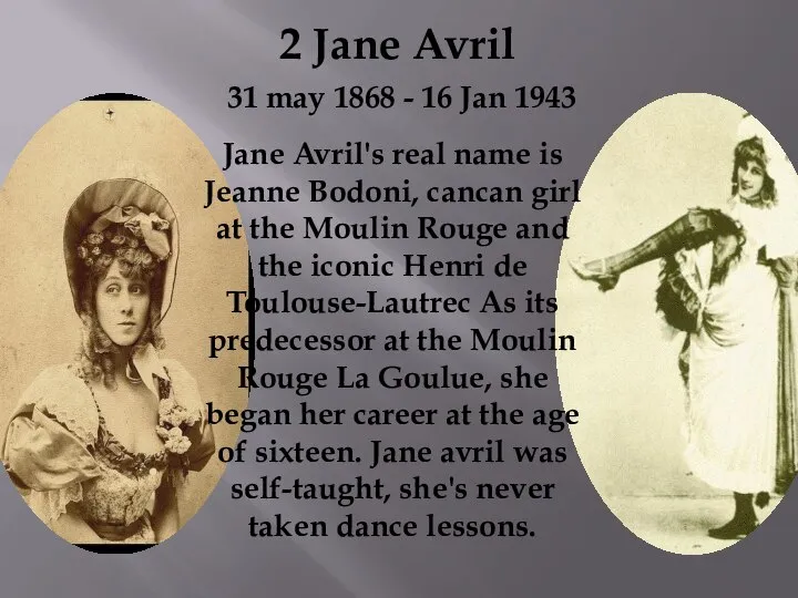 2 Jane Avril 31 may 1868 - 16 Jan 1943 Jane Avril's
