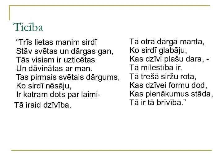 Ticība “Trīs lietas manim sirdī Stāv svētas un dārgas gan, Tās visiem