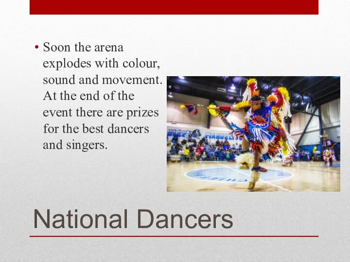 National Dancers Soon the arena explodes with colour, sound and movement. At