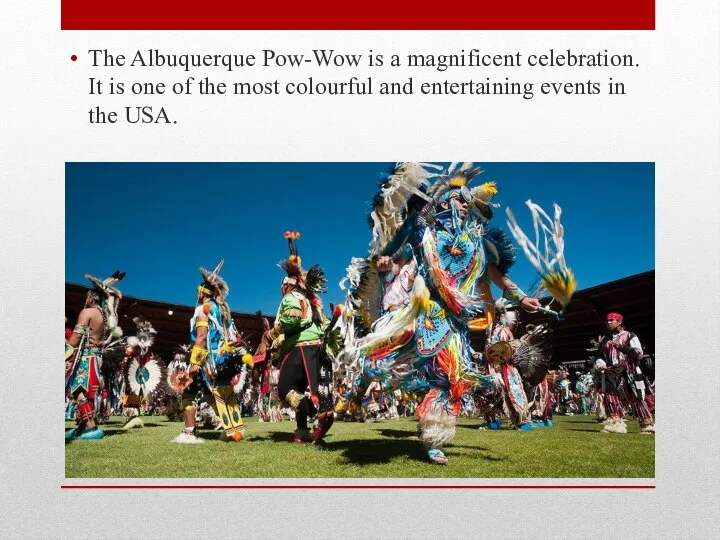 The Albuquerque Pow-Wow is a magnificent celebration. It is one of the