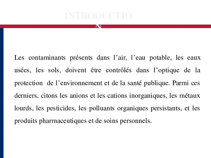 Les contaminants présents dans l’air, l’eau potable, les eaux usées, les sols,