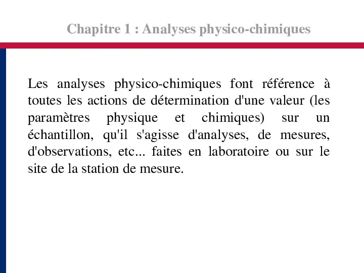 Chapitre 1 : Analyses physico-chimiques Les analyses physico-chimiques font référence à toutes