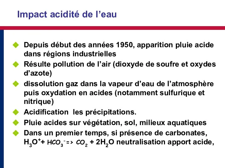 Impact acidité de l’eau Depuis début des années 1950, apparition pluie acide