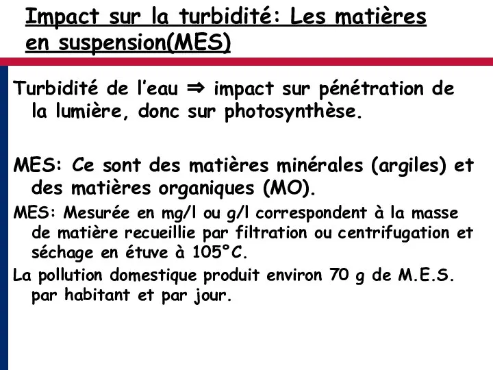 Impact sur la turbidité: Les matières en suspension(MES) Turbidité de l’eau ⇒