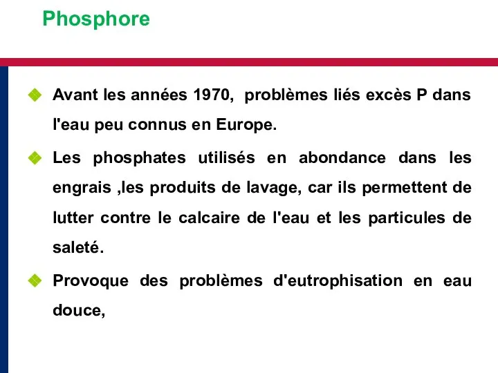 Phosphore Avant les années 1970, problèmes liés excès P dans l'eau peu