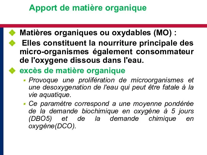 Apport de matière organique Matières organiques ou oxydables (MO) : Elles constituent