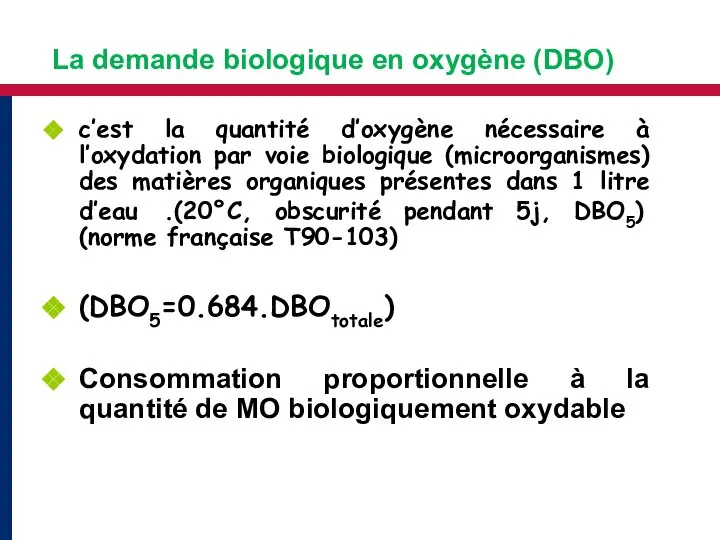 La demande biologique en oxygène (DBO) c’est la quantité d’oxygène nécessaire à
