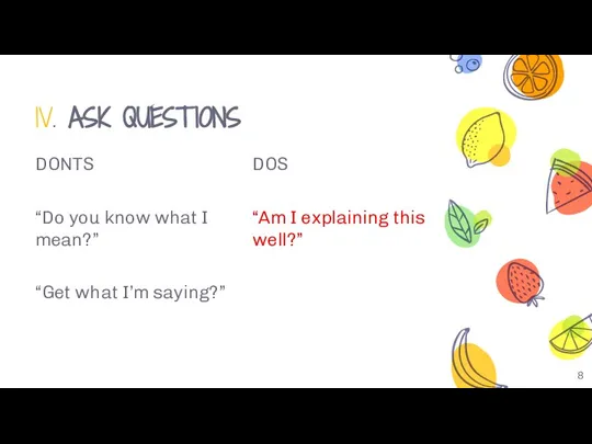 DONTS “Do you know what I mean?” “Get what I’m saying?” IV.