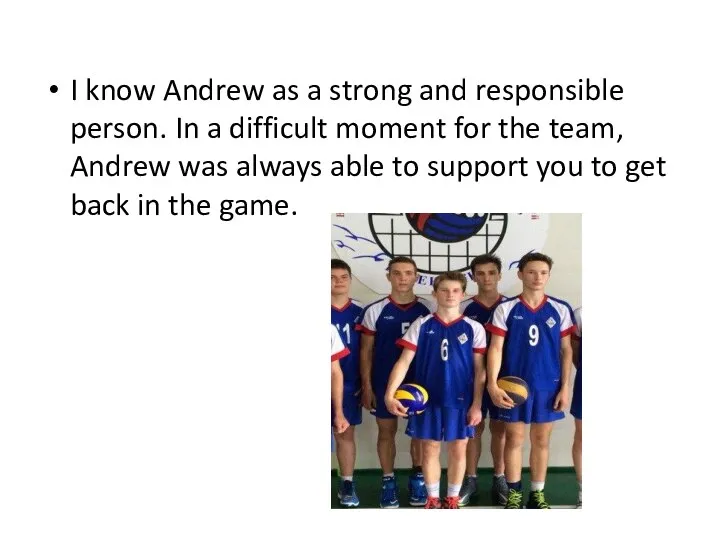 I know Andrew as a strong and responsible person. In a difficult
