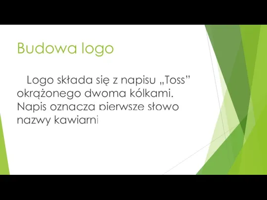 Budowa logo Logo składa się z napisu „Toss” okrążonego dwoma kólkami. Napis