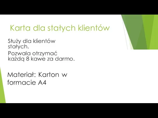 Karta dla stałych klientów Materiał: Karton w formacie A4 Służy dla klientów