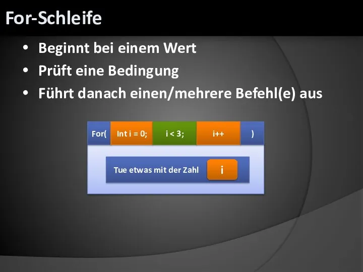 Beginnt bei einem Wert Prüft eine Bedingung Führt danach einen/mehrere Befehl(e) aus