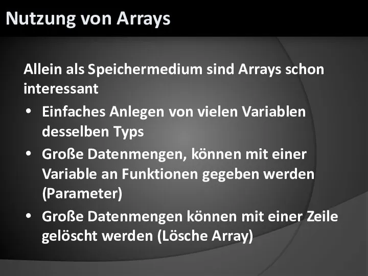 Allein als Speichermedium sind Arrays schon interessant Einfaches Anlegen von vielen Variablen