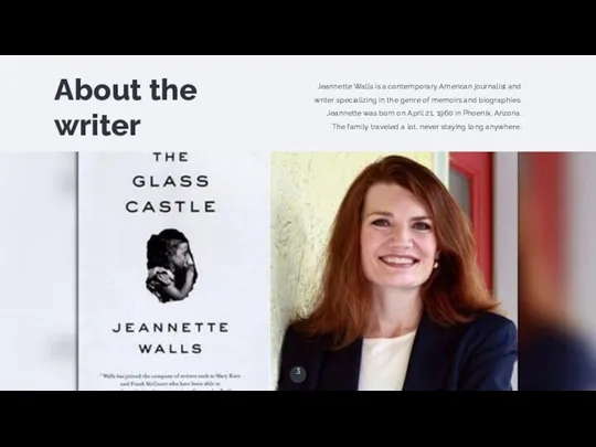 About the writer Jeannette Walls is a contemporary American journalist and writer