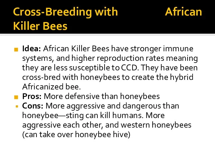 Cross-Breeding with African Killer Bees Idea: African Killer Bees have stronger immune