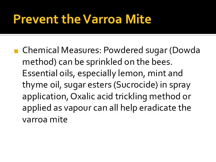 Prevent the Varroa Mite Chemical Measures: Powdered sugar (Dowda method) can be