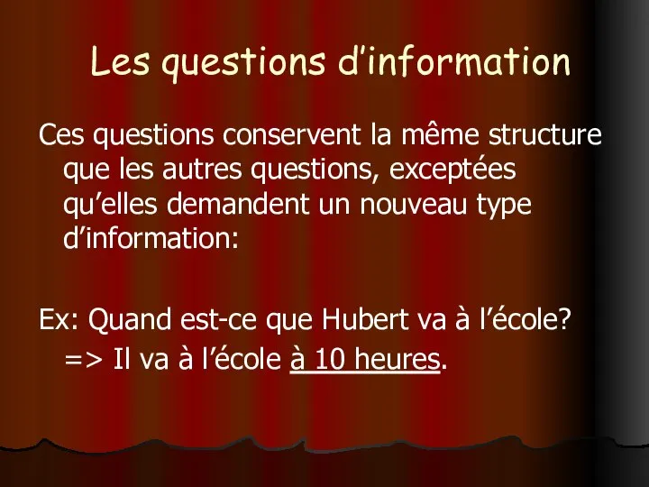 Les questions d’information Ces questions conservent la même structure que les autres