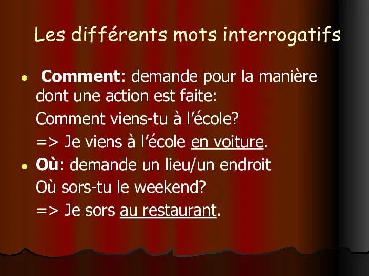 Les différents mots interrogatifs Comment: demande pour la manière dont une action