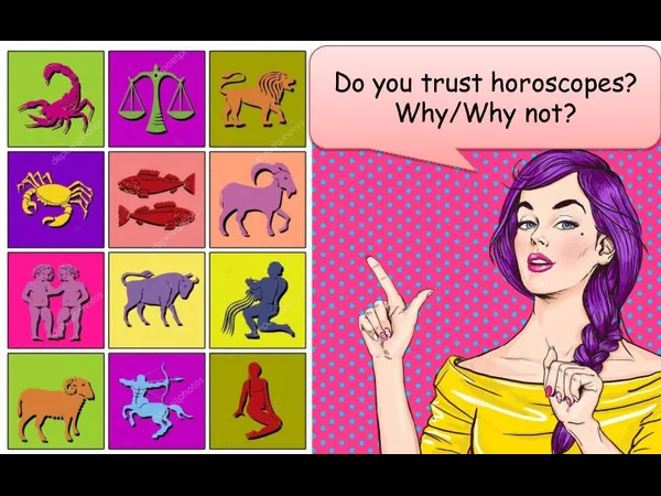 Do you trust horoscopes? Why/Why not?