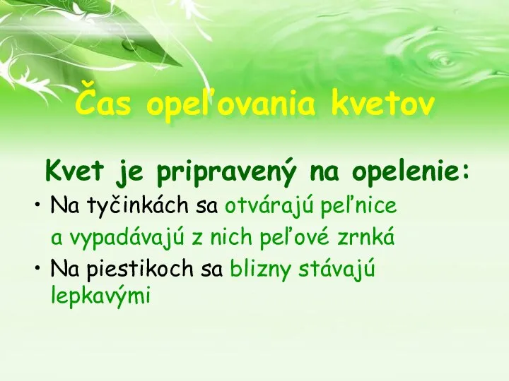 Čas opeľovania kvetov Kvet je pripravený na opelenie: Na tyčinkách sa otvárajú