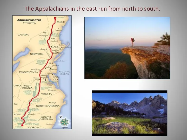 The Appalachians in the east run from north to south.