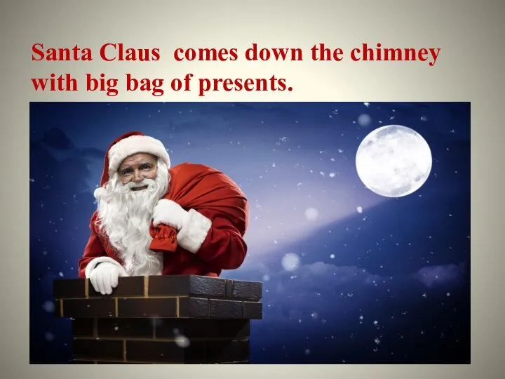 Santa Claus comes down the chimney with big bag of presents.