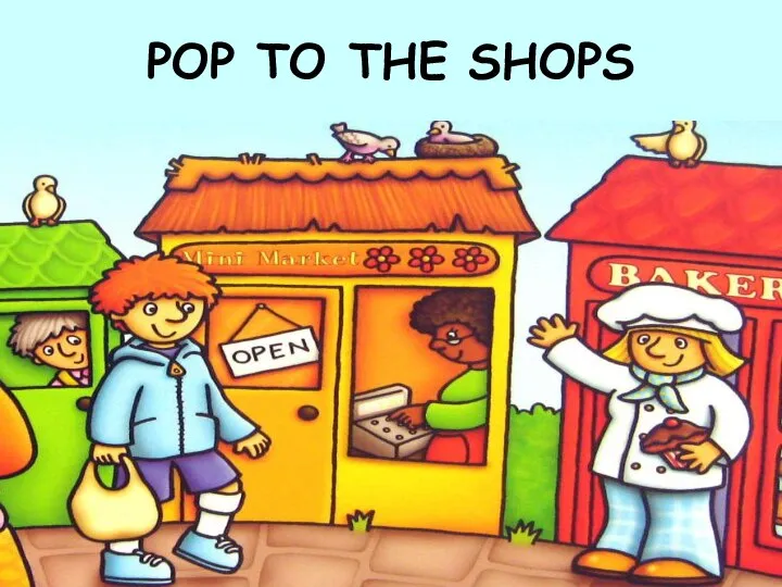 POP TO THE SHOPS