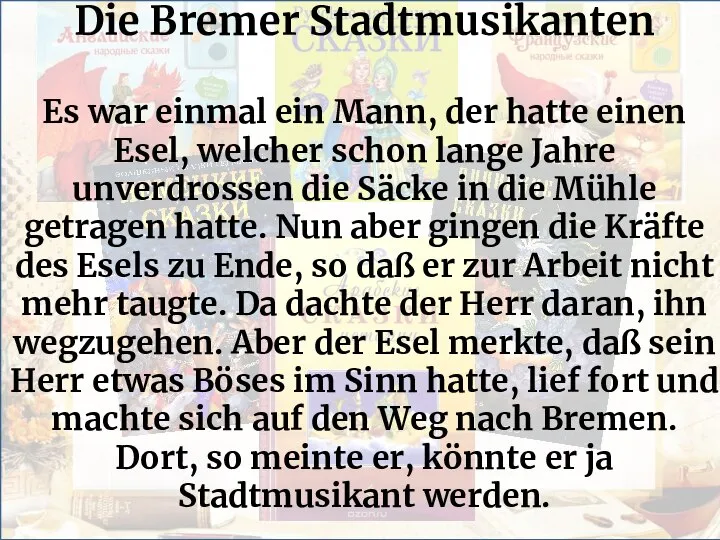 Die Bremer Stadtmusikanten Es war einmal ein Mann, der hatte einen Esel,