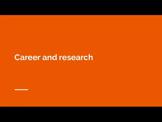 Career and research