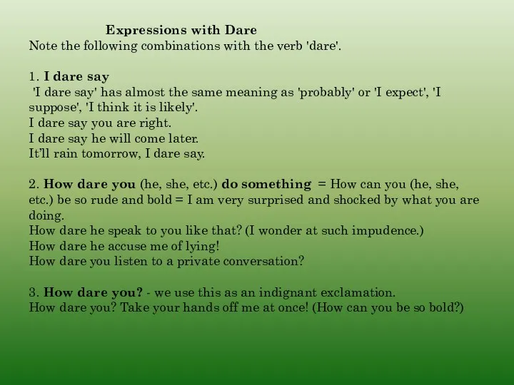 Expressions with Dare Note the following combinations with the verb 'dare'. 1.