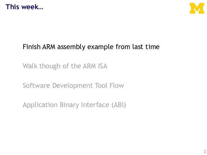 This week… Finish ARM assembly example from last time Walk though of