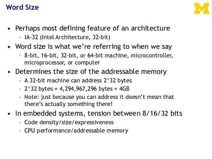 Word Size Perhaps most defining feature of an architecture IA-32 (Intel Architecture,