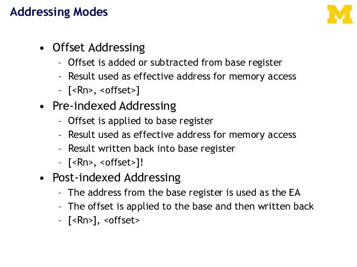 Addressing Modes Offset Addressing Offset is added or subtracted from base register