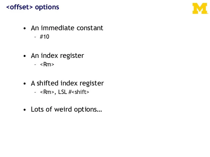 options An immediate constant #10 An index register A shifted index register