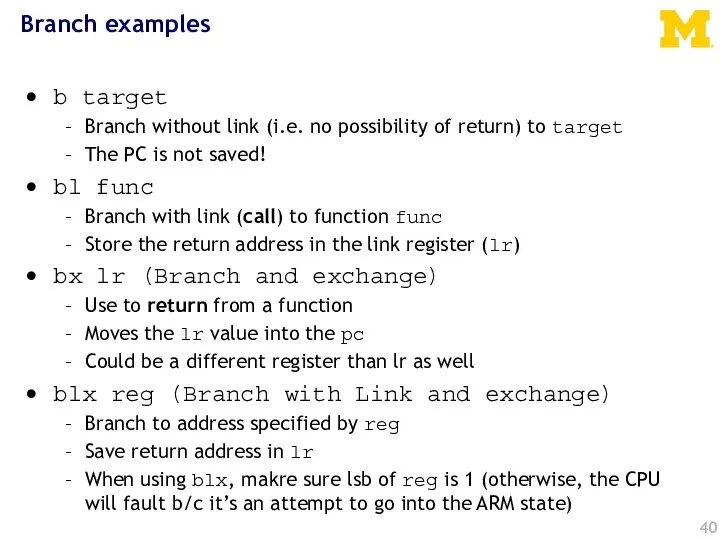 Branch examples b target Branch without link (i.e. no possibility of return)