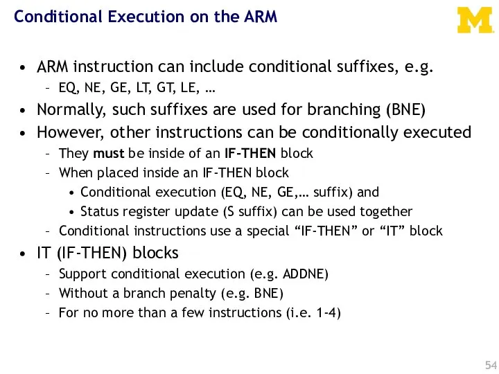 Conditional Execution on the ARM ARM instruction can include conditional suffixes, e.g.