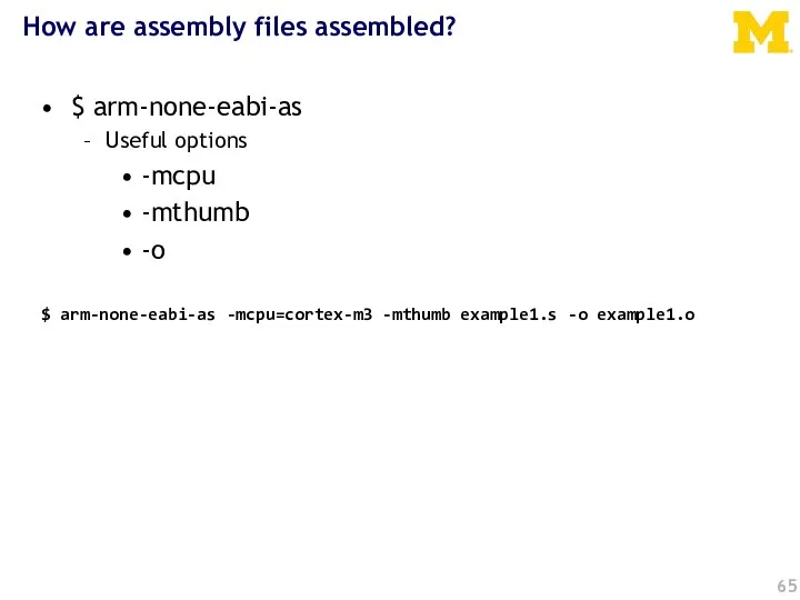 $ arm-none-eabi-as -mcpu=cortex-m3 -mthumb example1.s -o example1.o How are assembly files assembled?